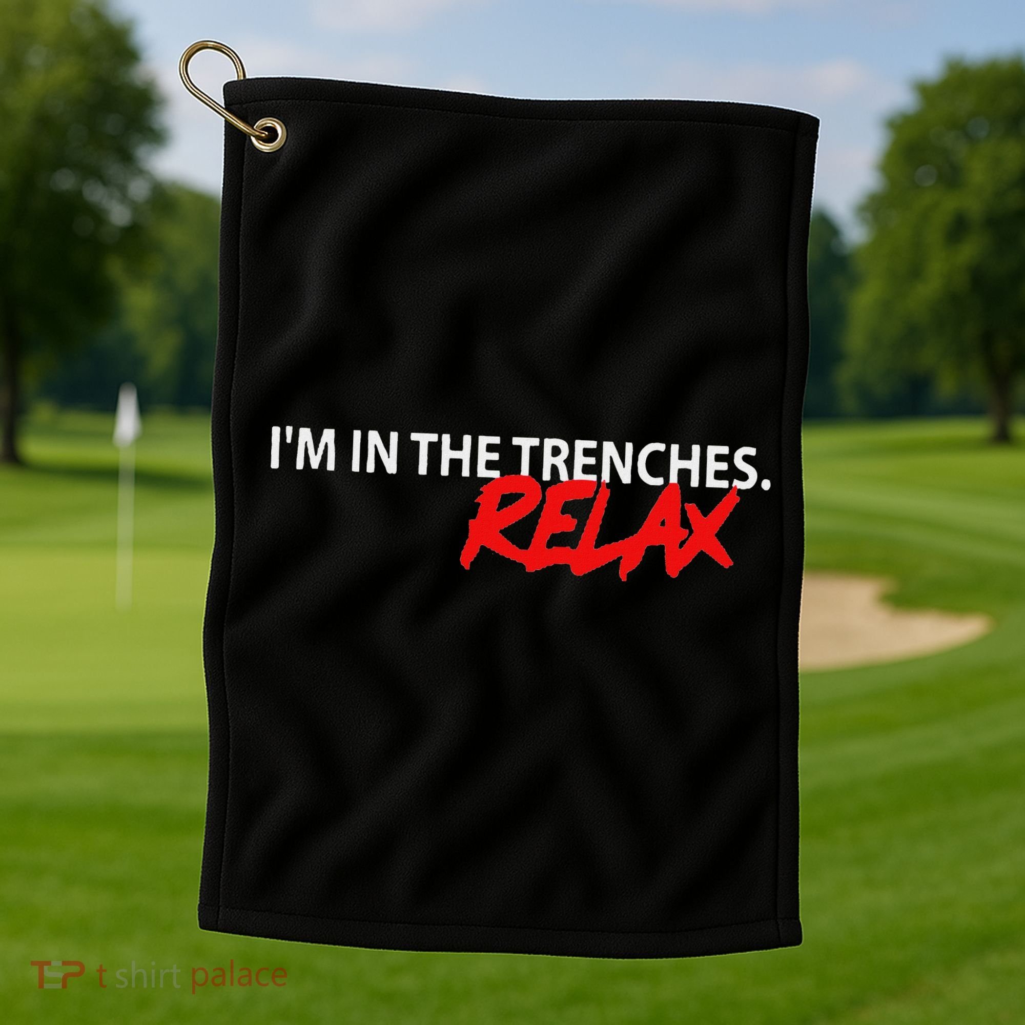 IM In The Trenches Relax Golf Towel