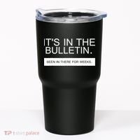 It's In The Bulletin Been In There For Weeks Tumbler thumb 0
