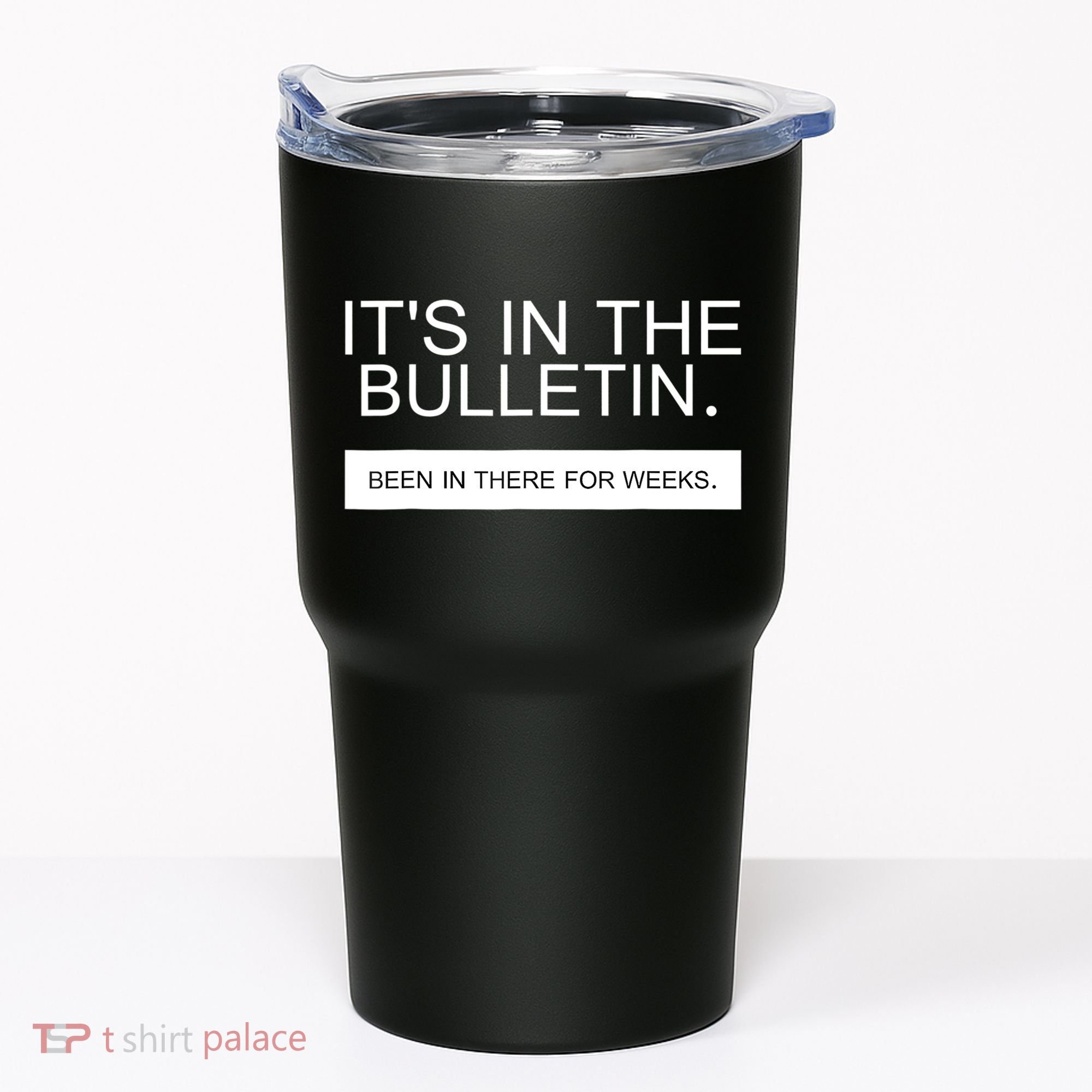 It's In The Bulletin Been In There For Weeks Tumbler