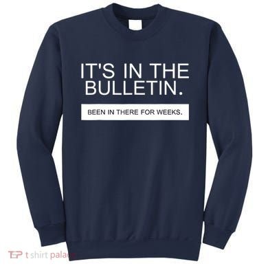 It's In The Bulletin Been In There For Weeks Sweatshirt