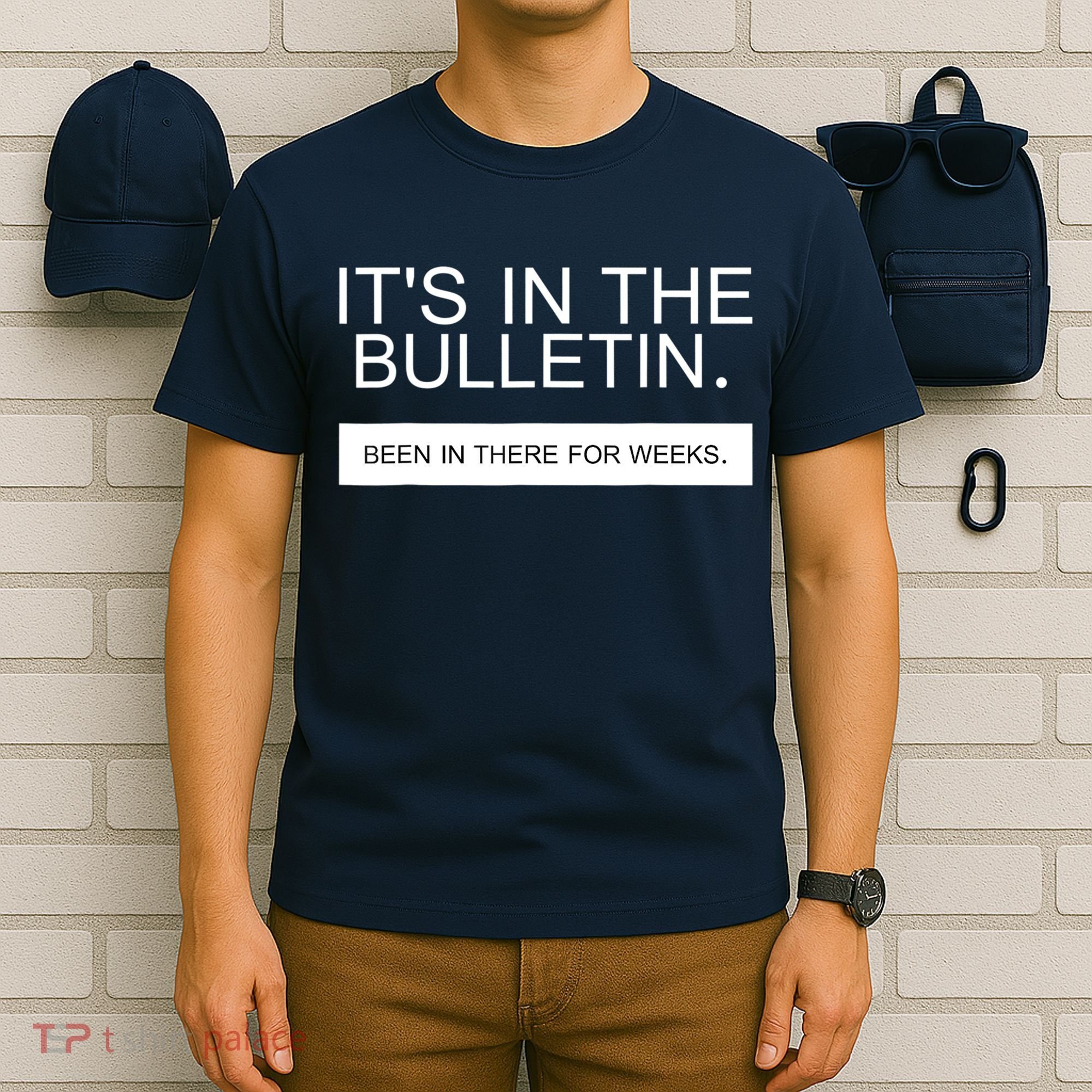 It's In The Bulletin Been In There For Weeks T-Shirt