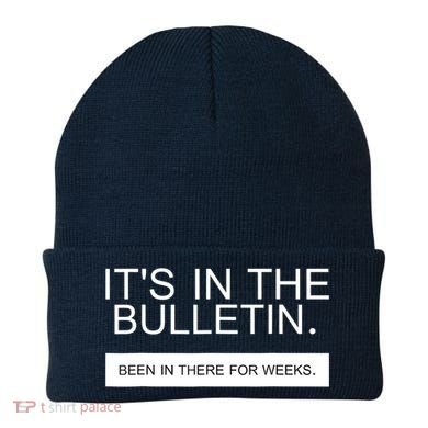 It's In The Bulletin Been In There For Weeks Beanie