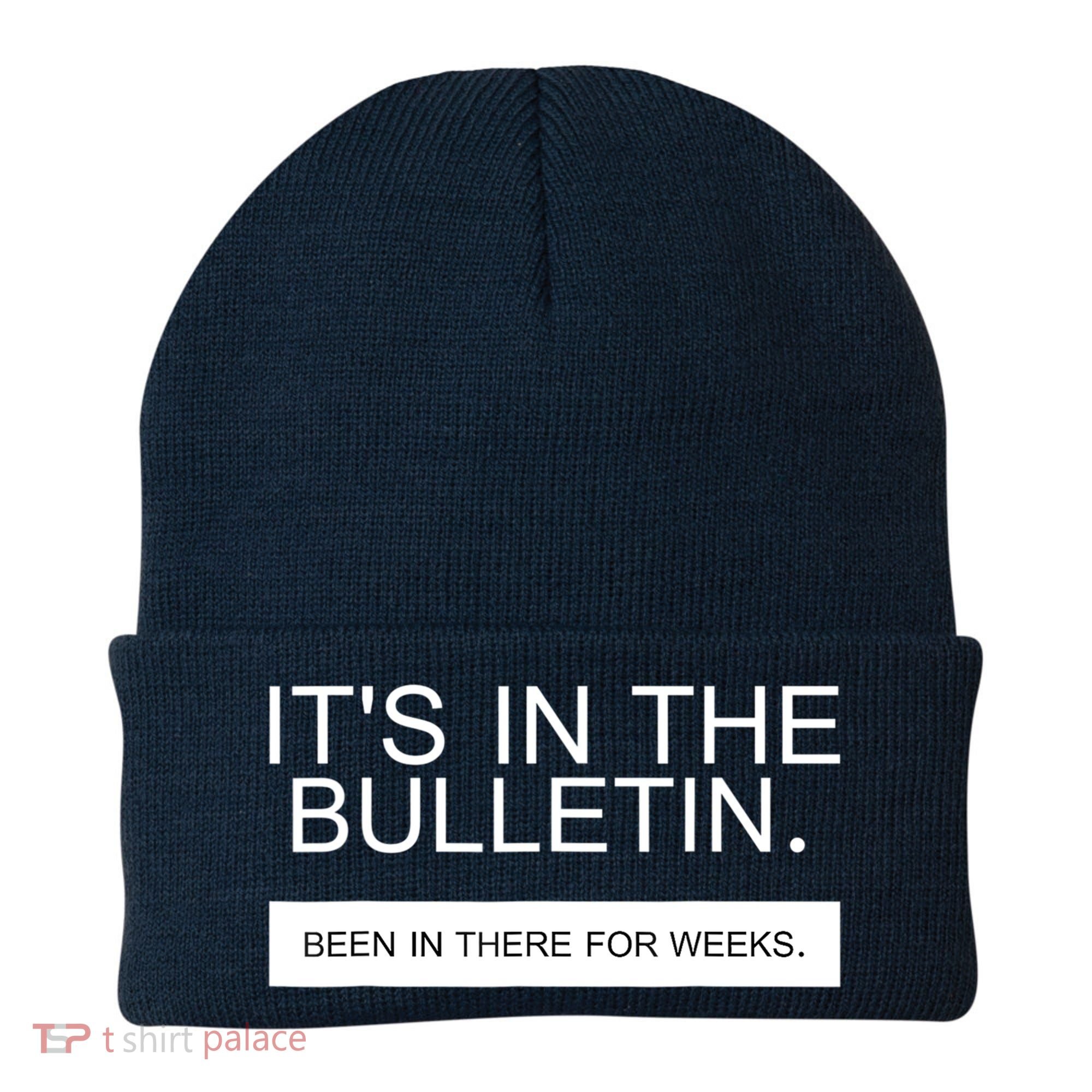 It's In The Bulletin Been In There For Weeks Beanie