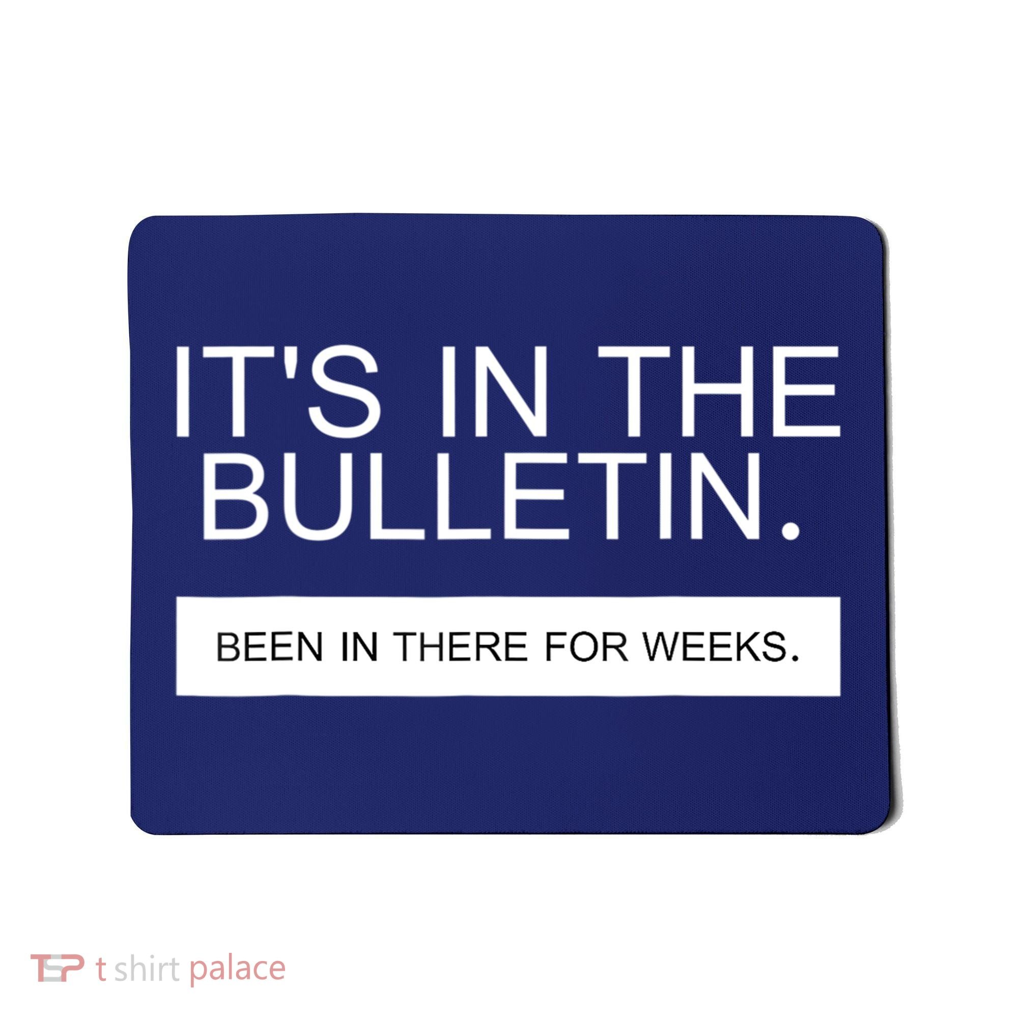 It's In The Bulletin Been In There For Weeks Mousepad