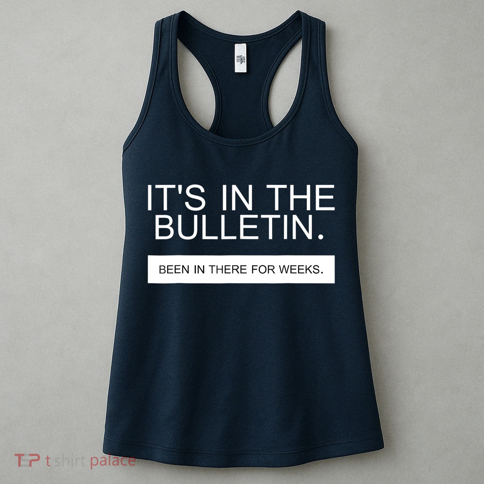 It's In The Bulletin Been In There For Weeks Women's Tank Top