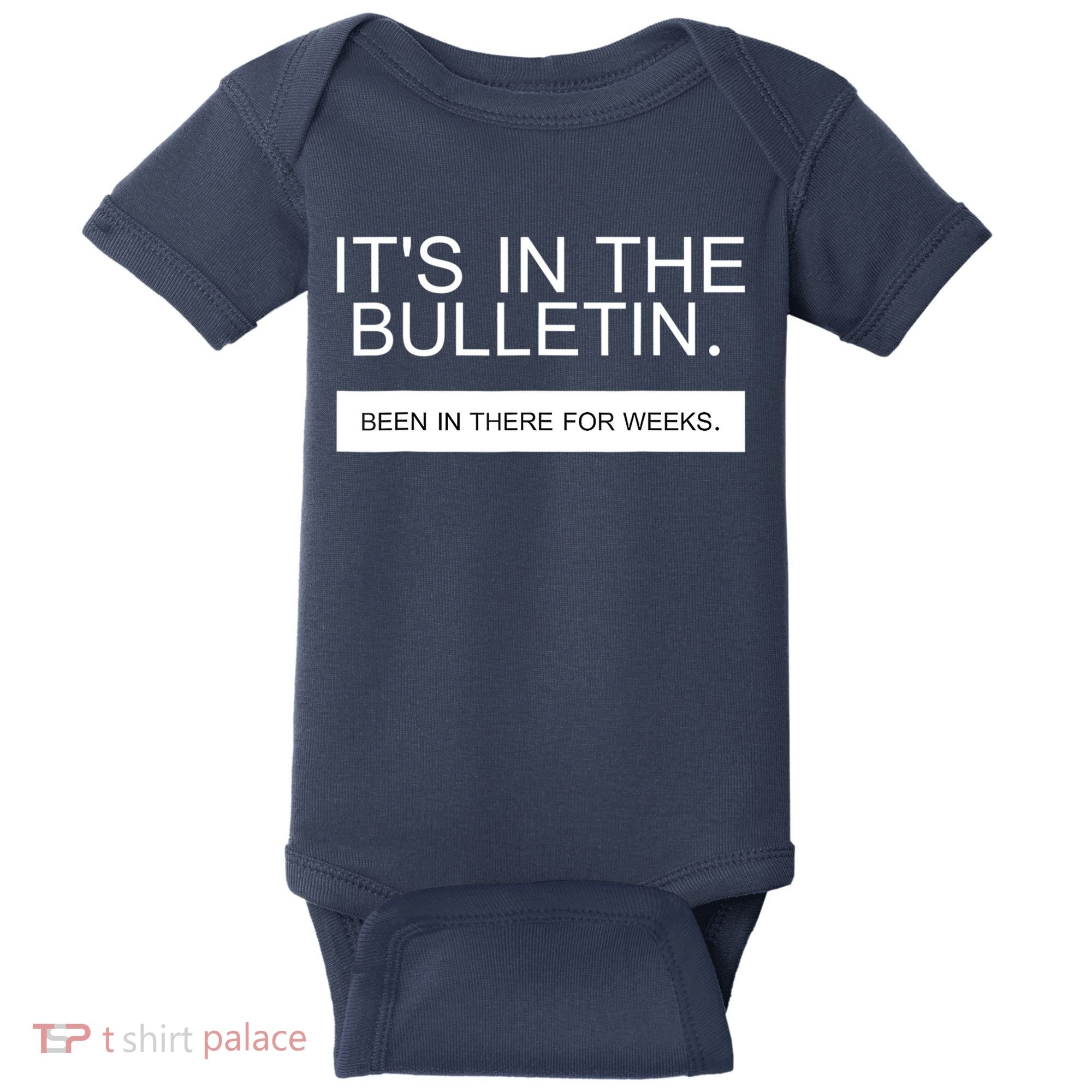 It's In The Bulletin Been In There For Weeks Baby Bodysuit