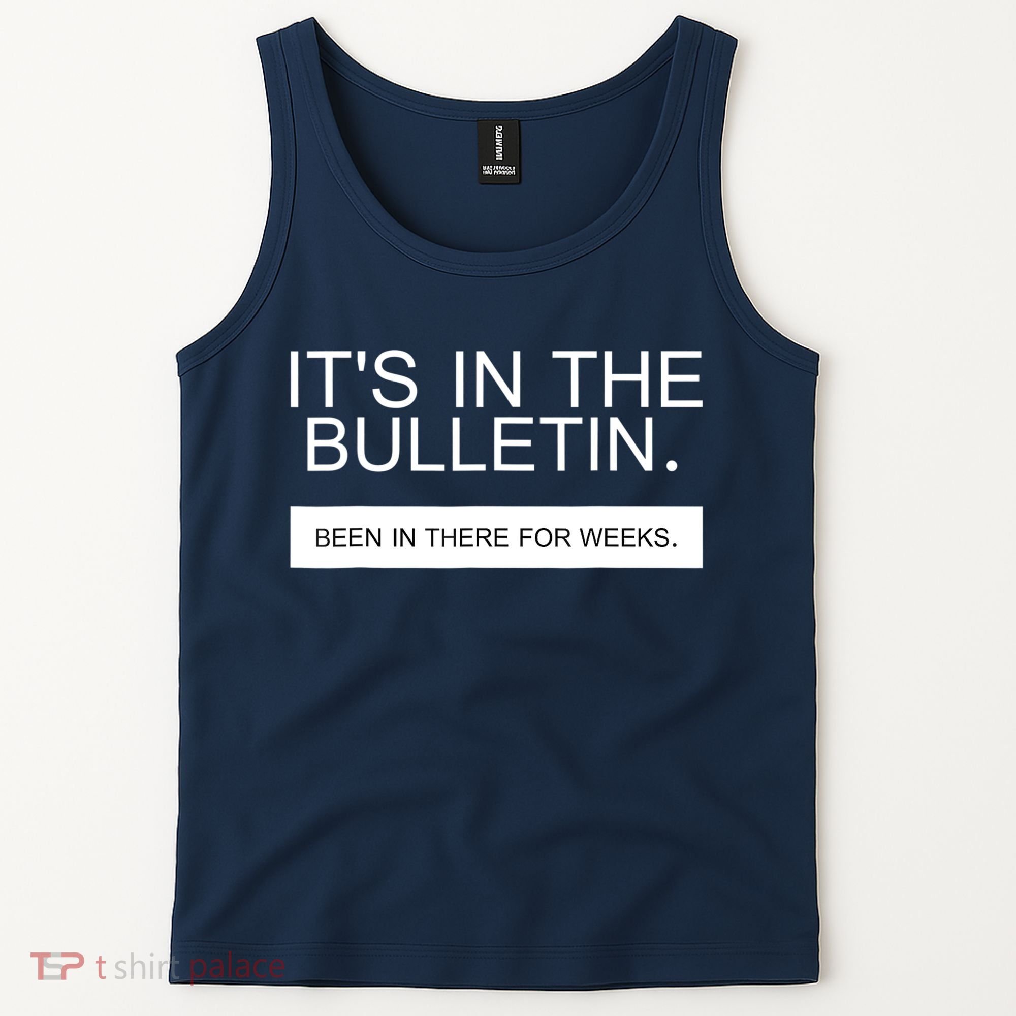 It's In The Bulletin Been In There For Weeks Tank Top