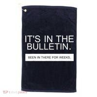 It's In The Bulletin Been In There For Weeks Golf Towel thumb 0