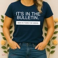 It's In The Bulletin Been In There For Weeks Women's T-Shirt thumb 2