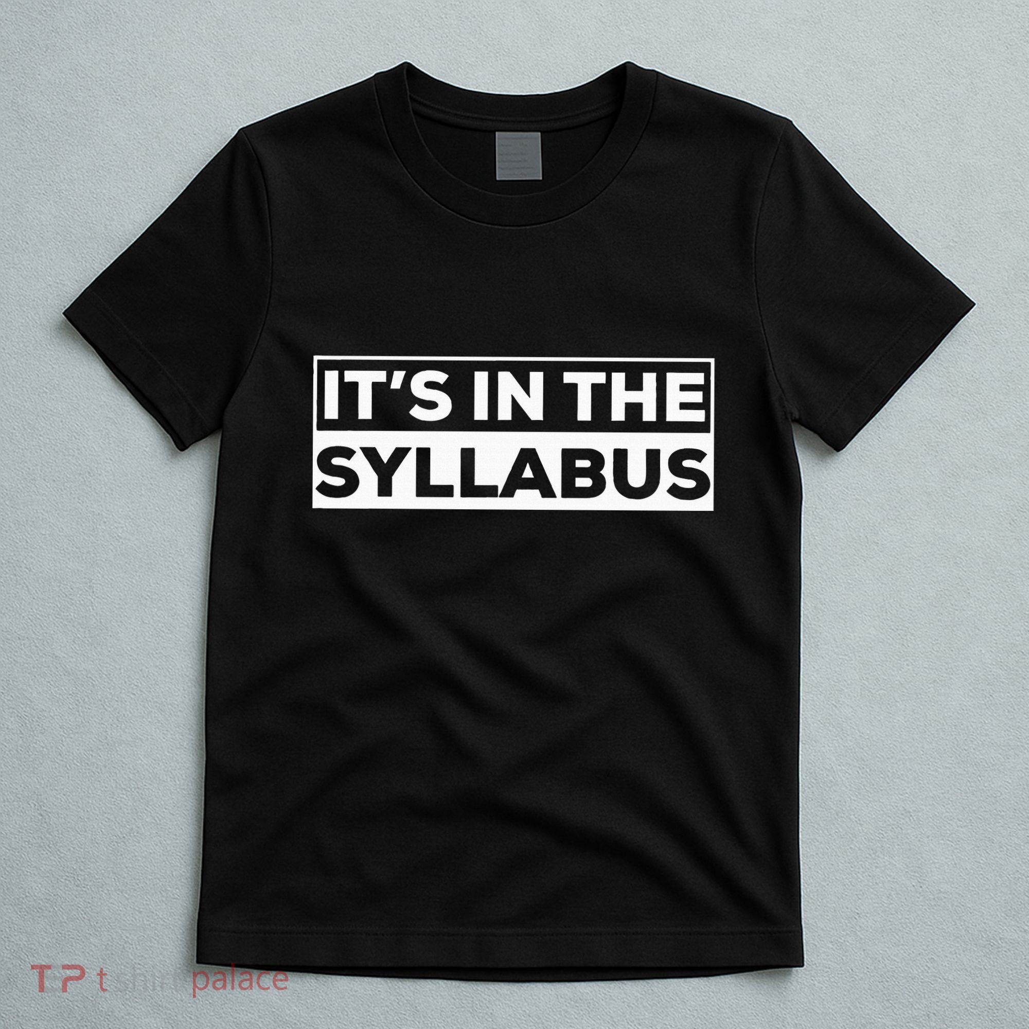 ItS In The Syllabus T-Shirt