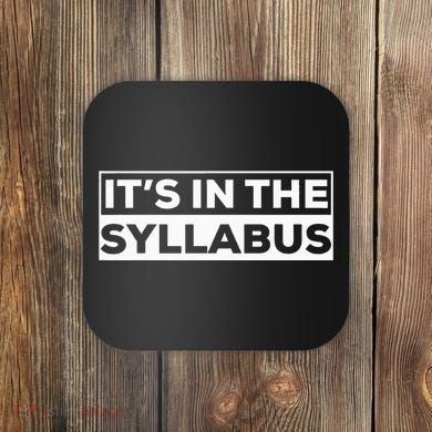 ItS In The Syllabus Coaster
