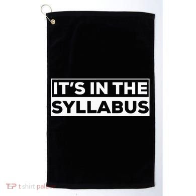 ItS In The Syllabus Golf Towel