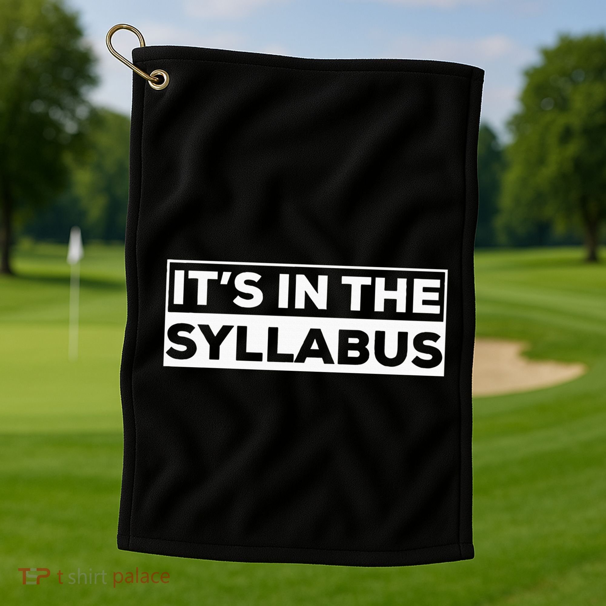 ItS In The Syllabus Golf Towel