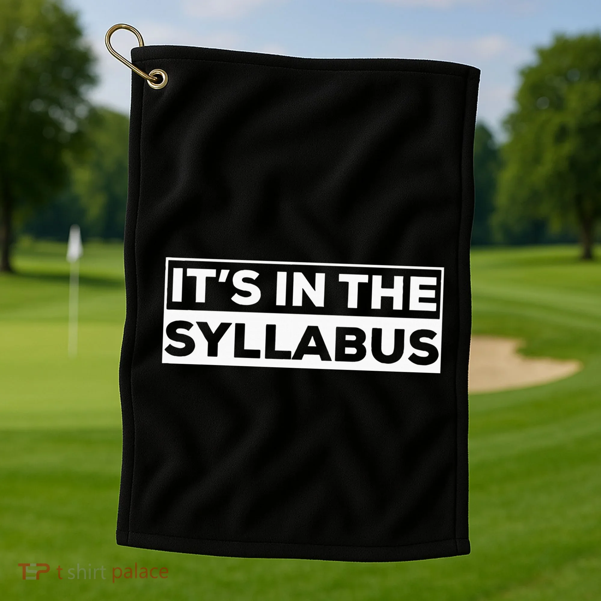 ItS In The Syllabus Golf Towel