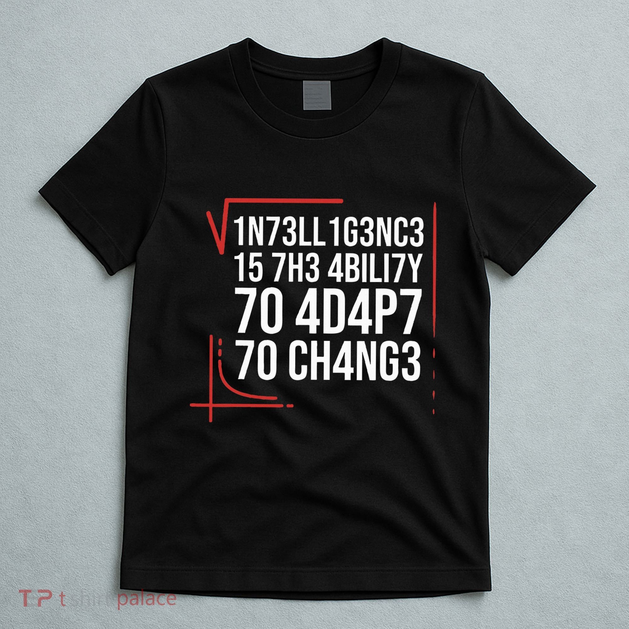 Intelligence Is The Ability To Adapt To Change Smart People T-Shirt