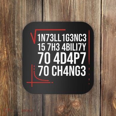 Intelligence Is The Ability To Adapt To Change Smart People Coaster