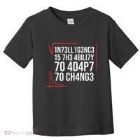 Intelligence Is The Ability To Adapt To Change Smart People Toddler T-Shirt thumb 0