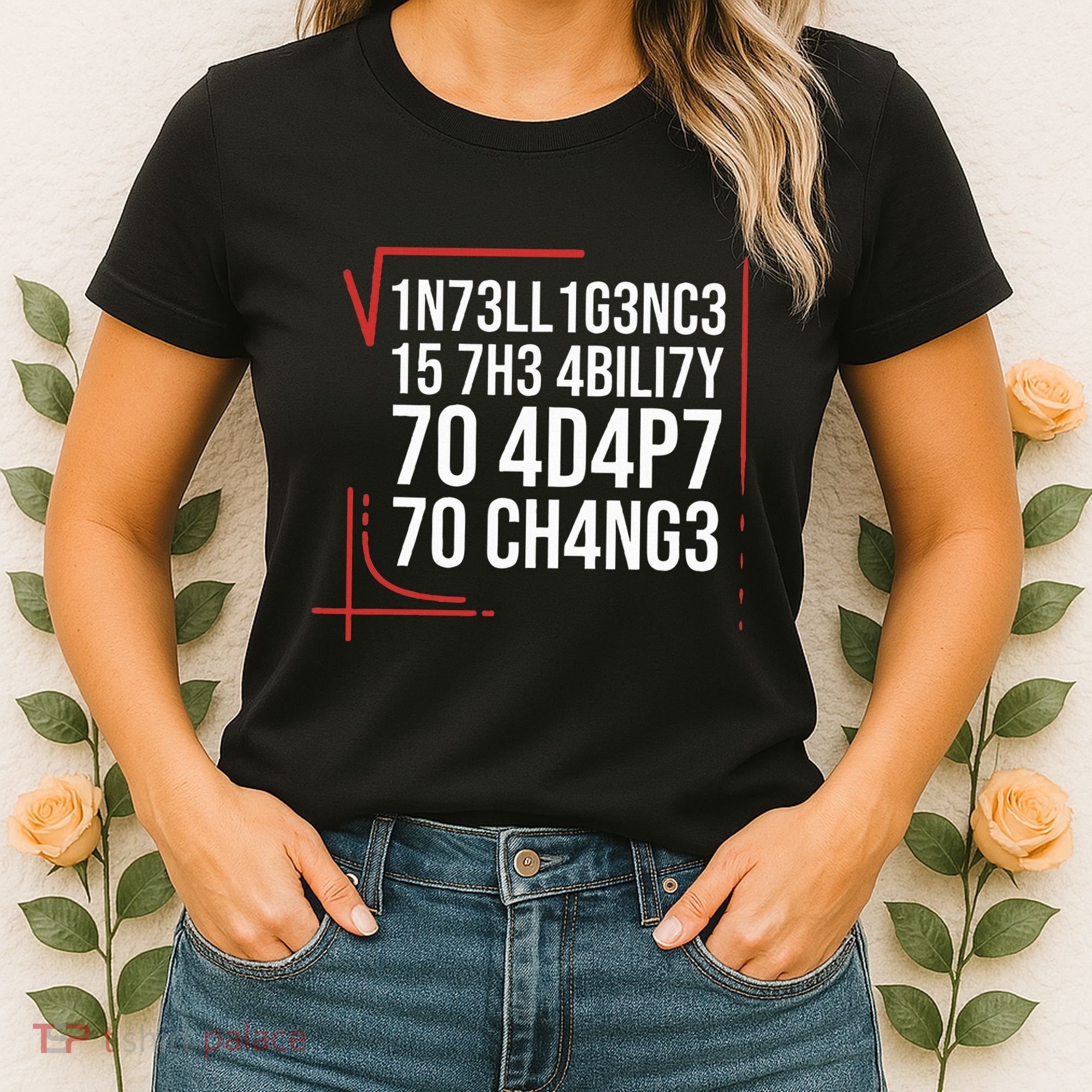 Intelligence Is The Ability To Adapt To Change Smart People Women's T-Shirt