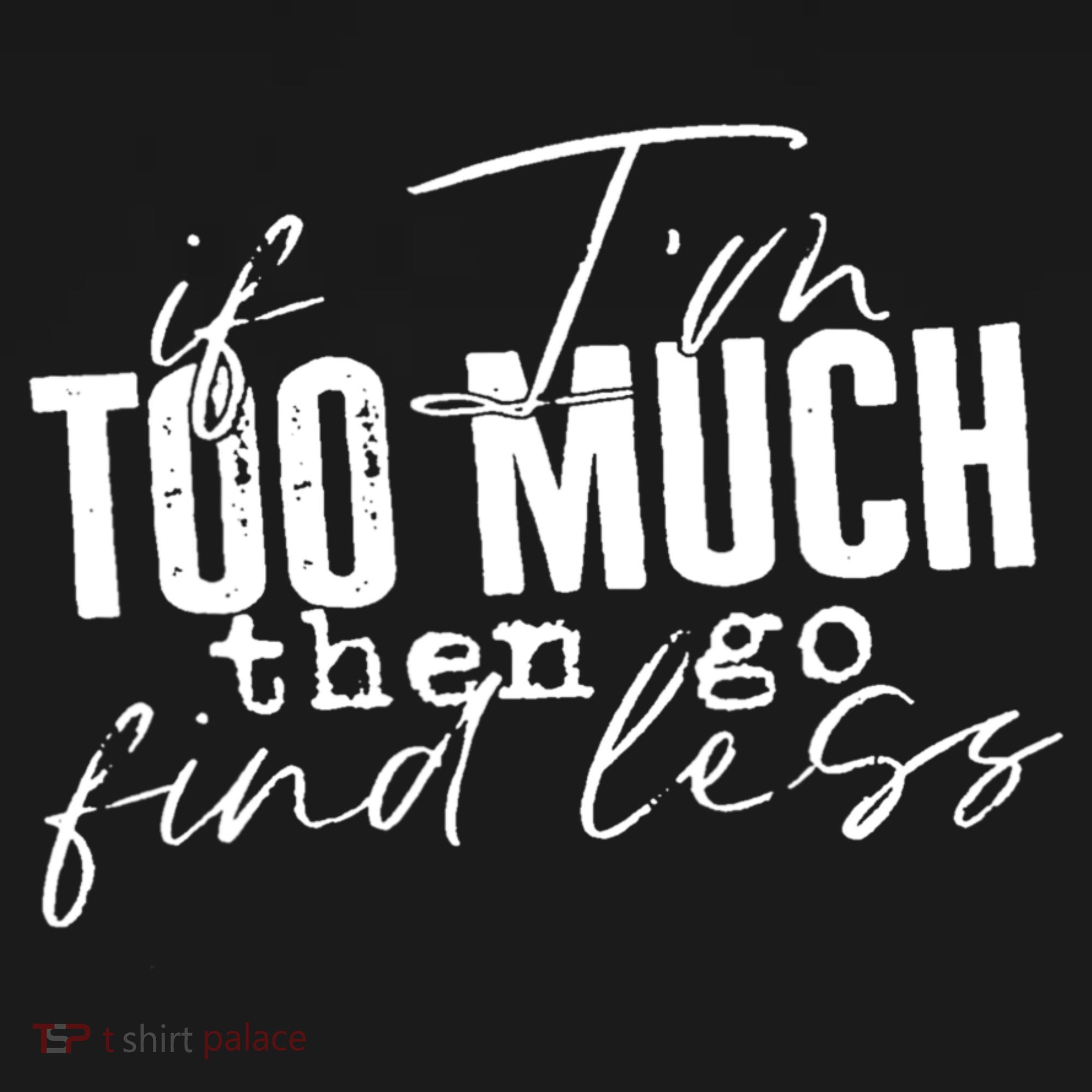 If I'm Too Much Then Go Find Less Baby Bodysuit