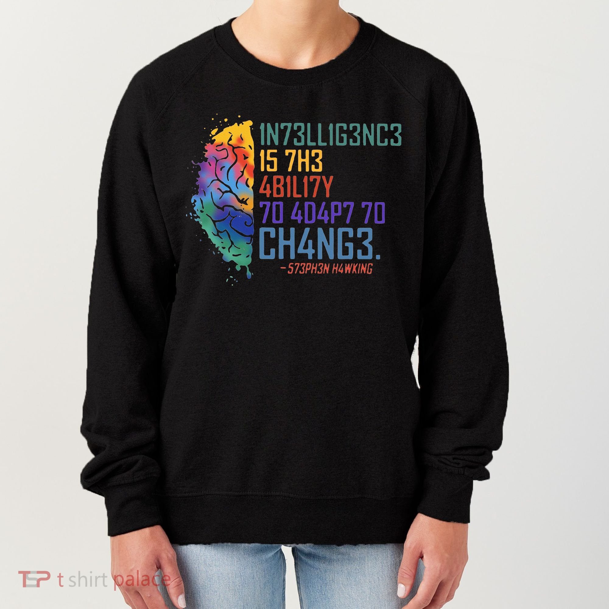 Intelligence Is The Ability To Adapt To Change Women's Sweatshirt