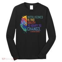 Intelligence Is The Ability To Adapt To Change Long Sleeve Shirt thumb 0