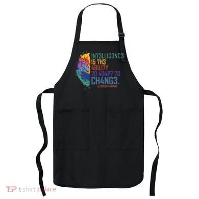 Intelligence Is The Ability To Adapt To Change Apron
