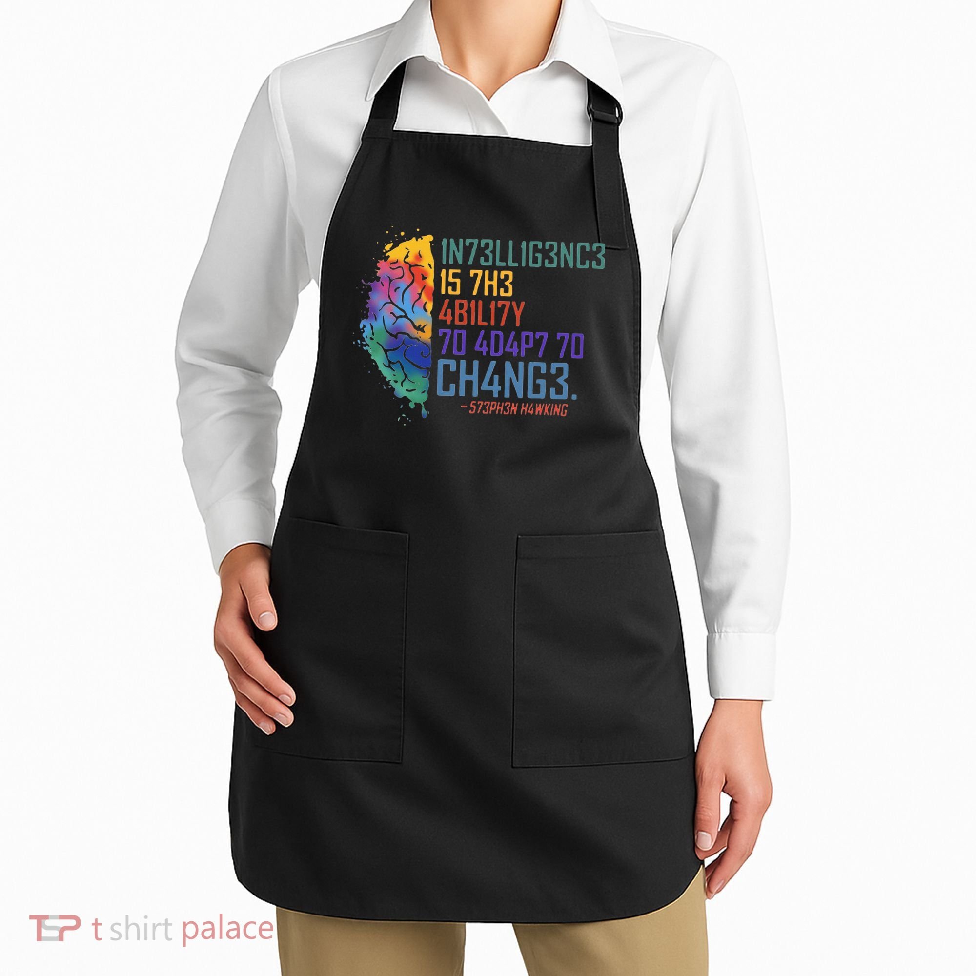 Intelligence Is The Ability To Adapt To Change Apron