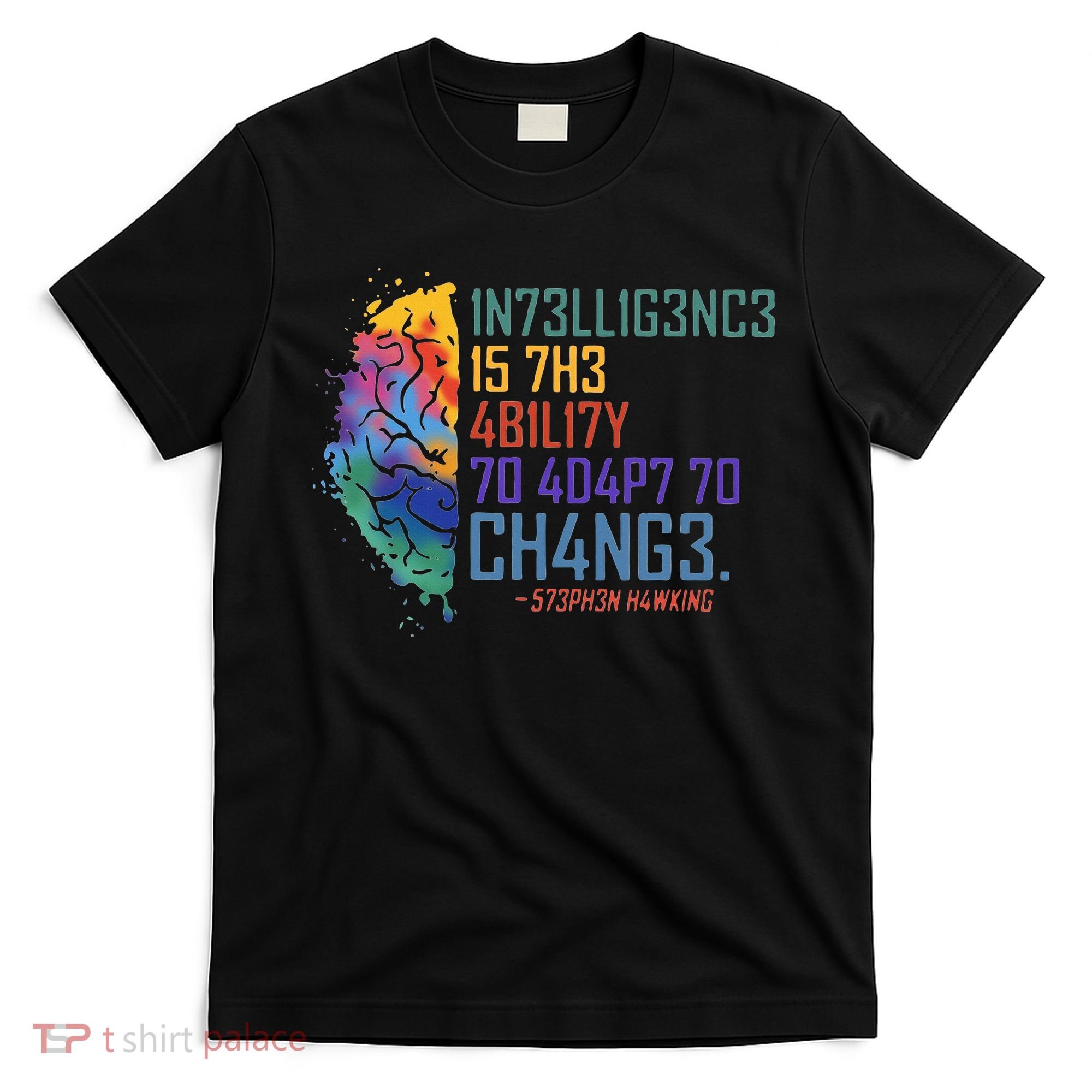 Intelligence Is The Ability To Adapt To Change T-Shirt