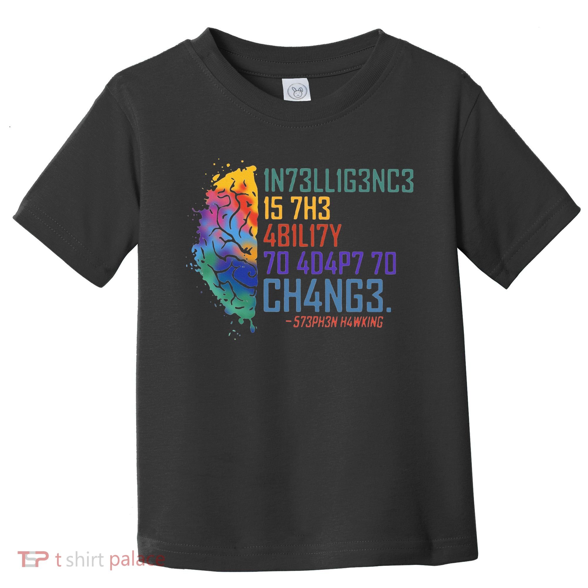 Intelligence Is The Ability To Adapt To Change Toddler T-Shirt