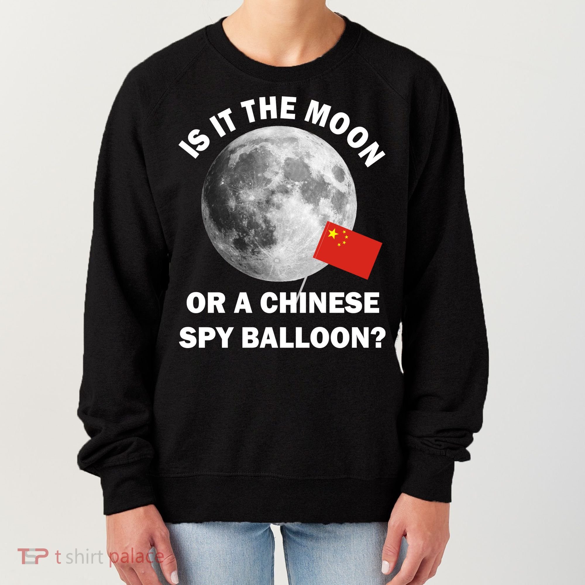 Is It The Moon Or A Chinese Spy Balloon Women's Sweatshirt