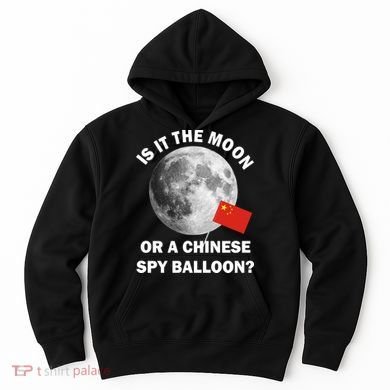 Is It The Moon Or A Chinese Spy Balloon Hoodie