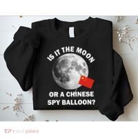 Is It The Moon Or A Chinese Spy Balloon Sweatshirt thumb 2