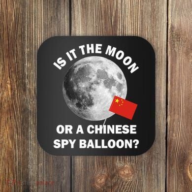 Is It The Moon Or A Chinese Spy Balloon Coaster