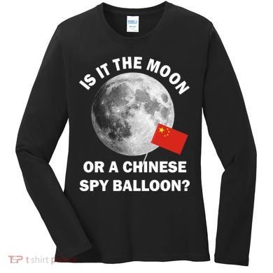 Is It The Moon Or A Chinese Spy Balloon Women's Long Sleeve Shirt