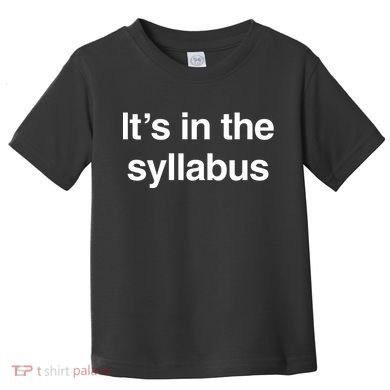 ItS In The Syllabus Toddler T-Shirt