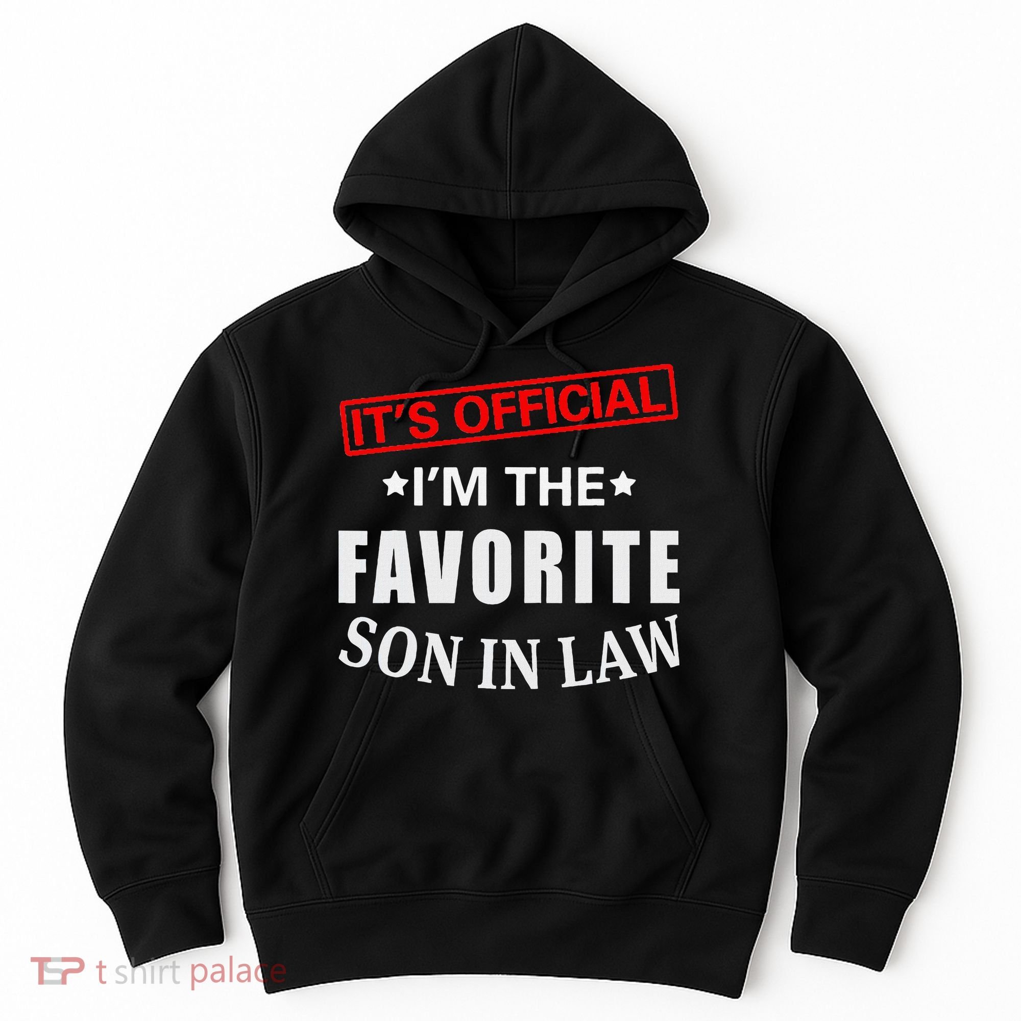 Its Im The Favorite Son In Law Hoodie