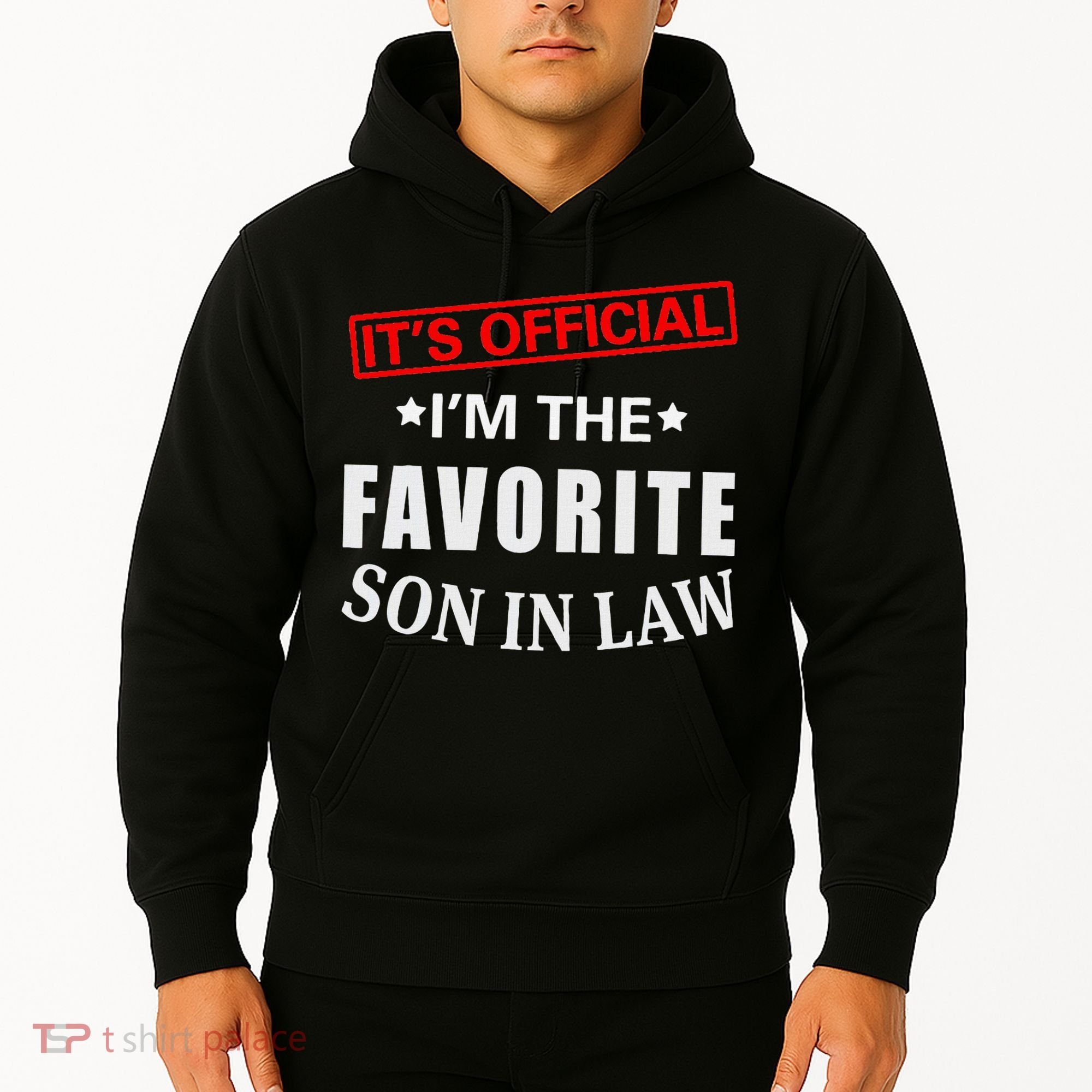 Its Im The Favorite Son In Law Hoodie