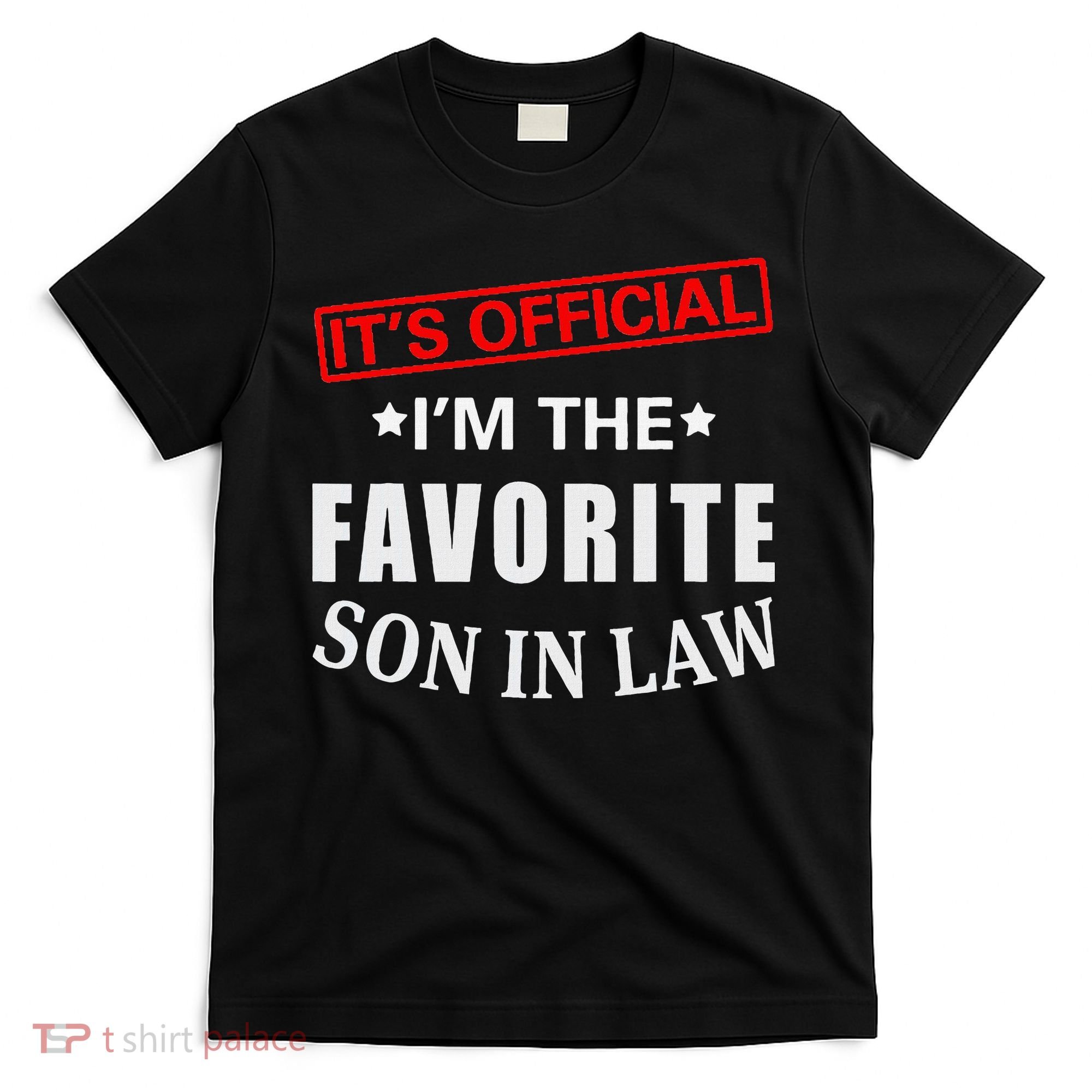 Its Im The Favorite Son In Law T-Shirt