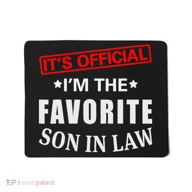 Its Im The Favorite Son In Law Mousepad