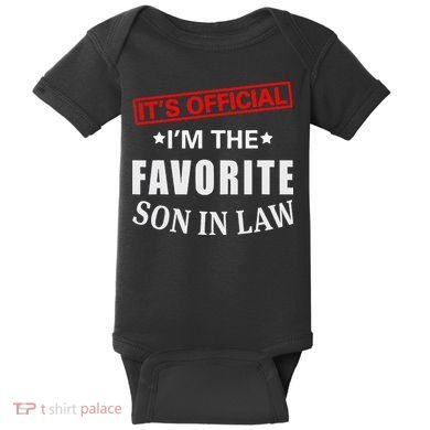 Its Im The Favorite Son In Law Baby Bodysuit