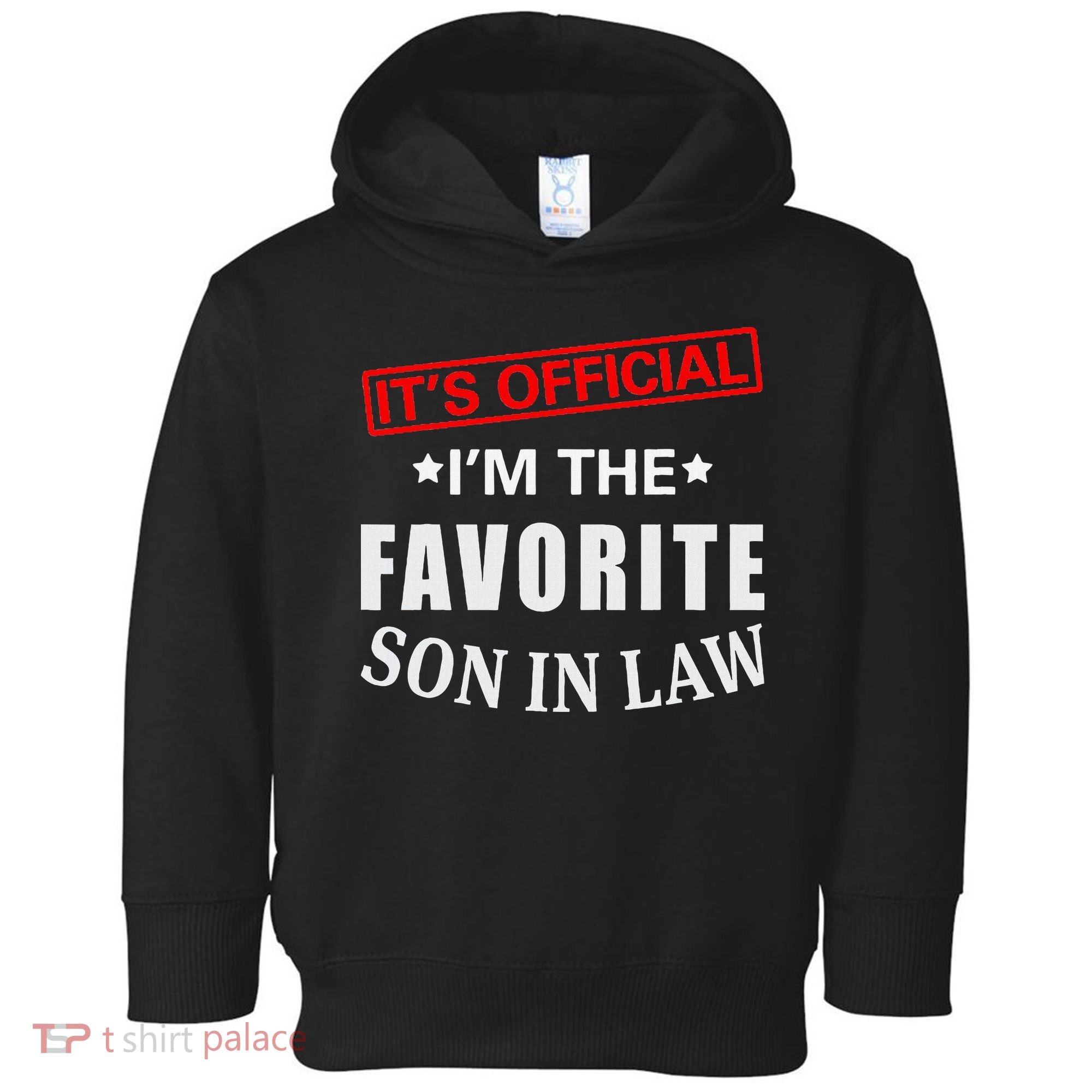 Its Im The Favorite Son In Law Toddler Hoodie