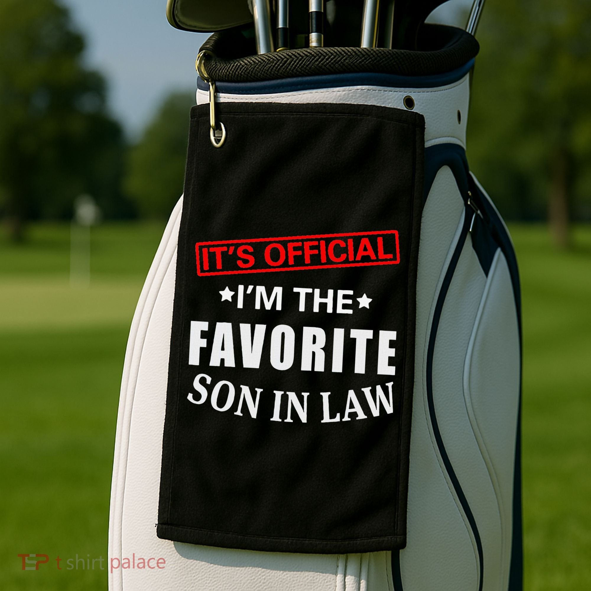 Its Im The Favorite Son In Law Golf Towel