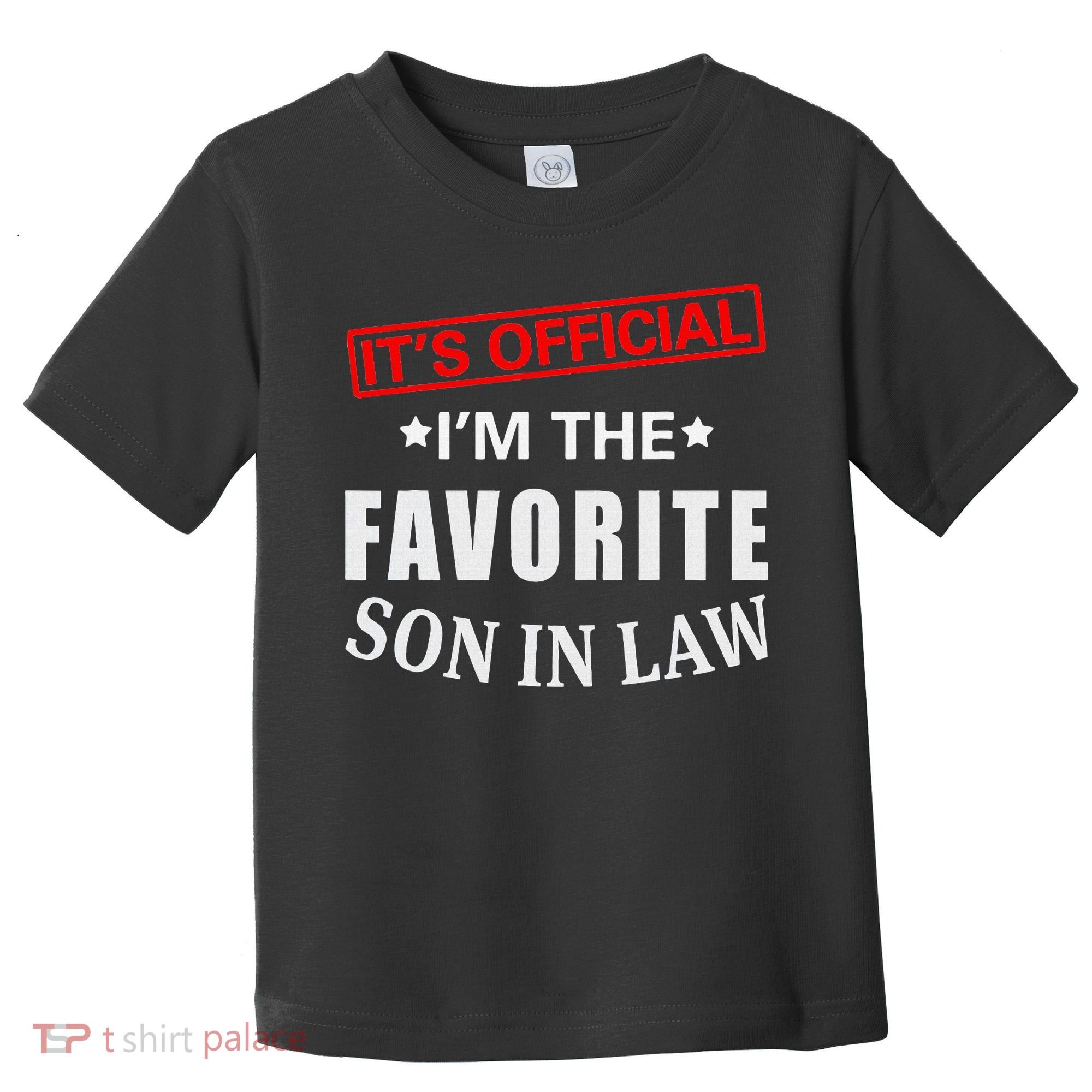 Its Im The Favorite Son In Law Toddler T-Shirt