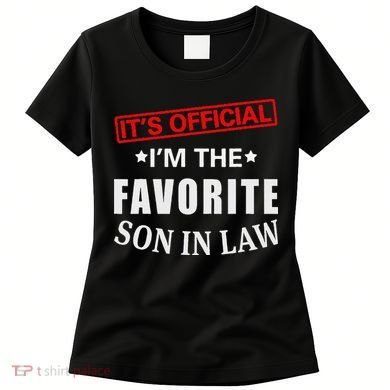 Its Im The Favorite Son In Law Women's T-Shirt