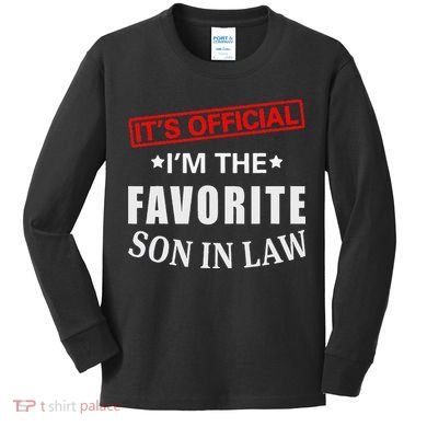 Its Im The Favorite Son In Law Kids Long Sleeve Shirt