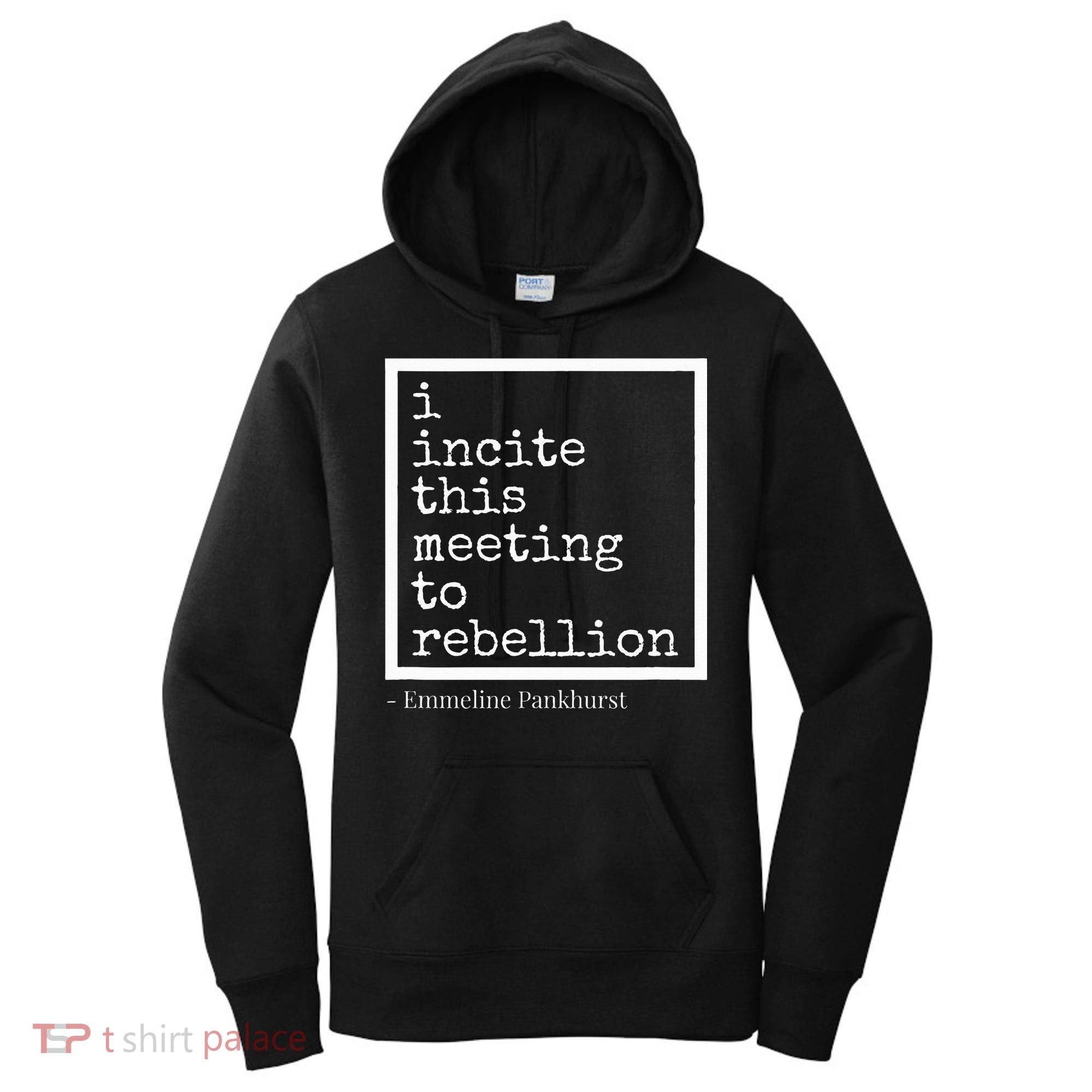 I Incite This Meeting To Rebellion Women's Hoodie