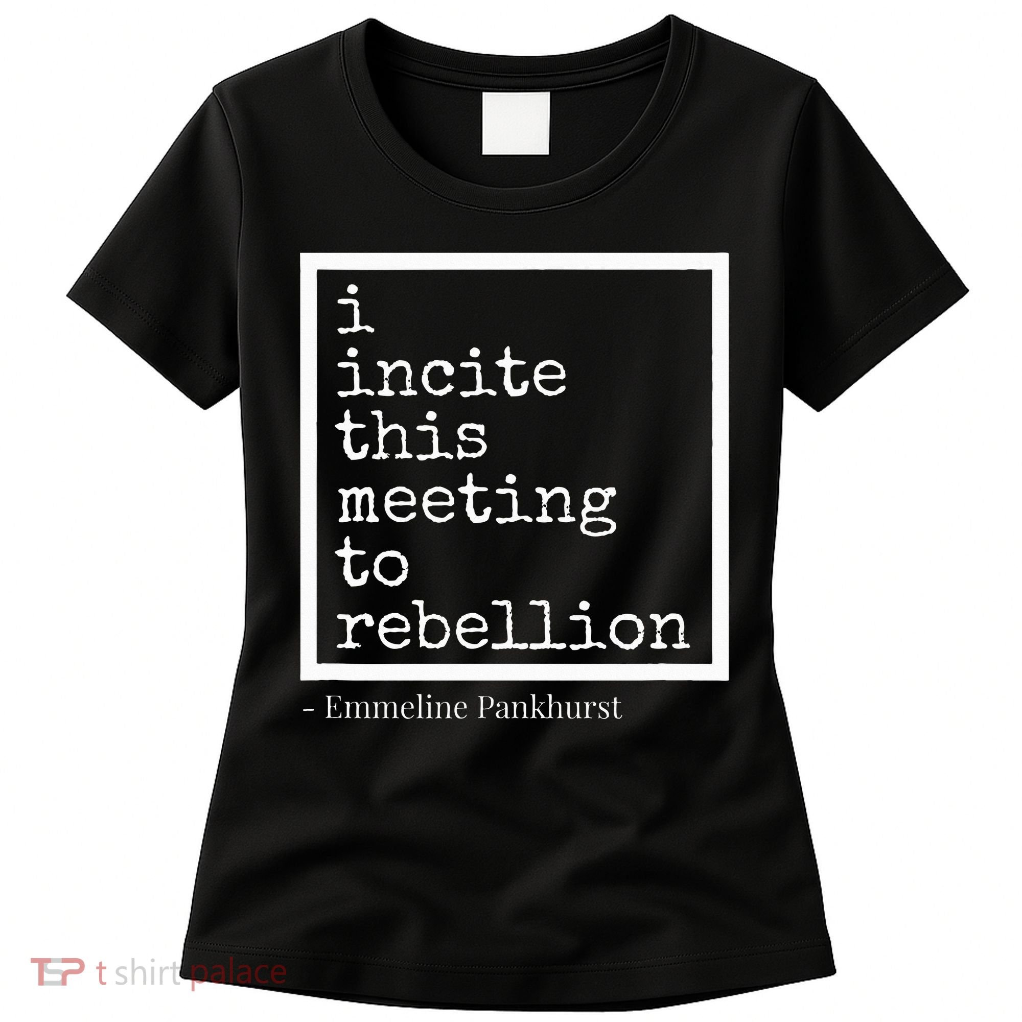 I Incite This Meeting To Rebellion Women's T-Shirt