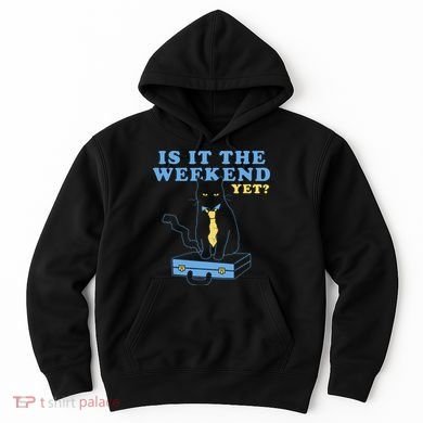 Is It The Weekend Yet Funny Cat Hoodie