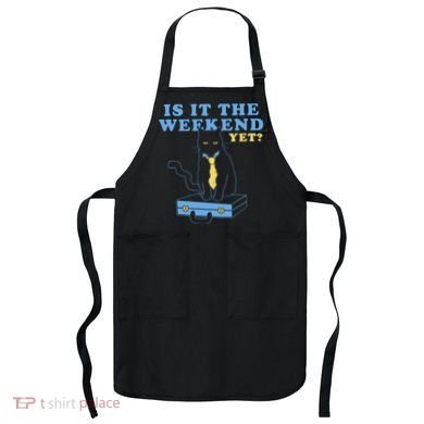 Is It The Weekend Yet Funny Cat Apron