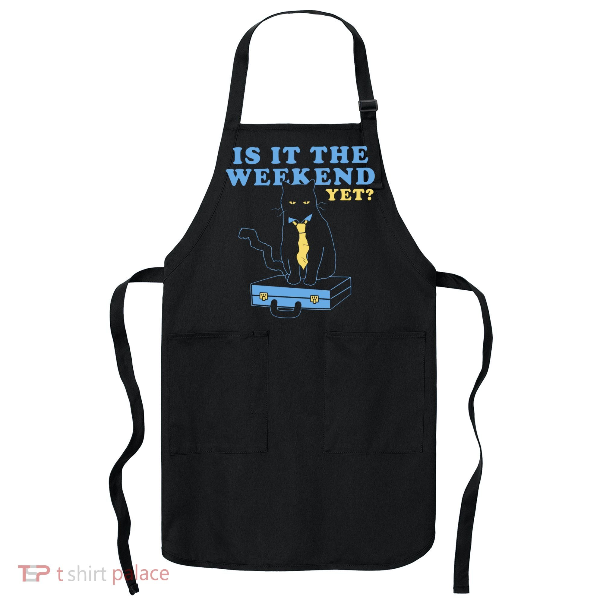 Is It The Weekend Yet Funny Cat Apron